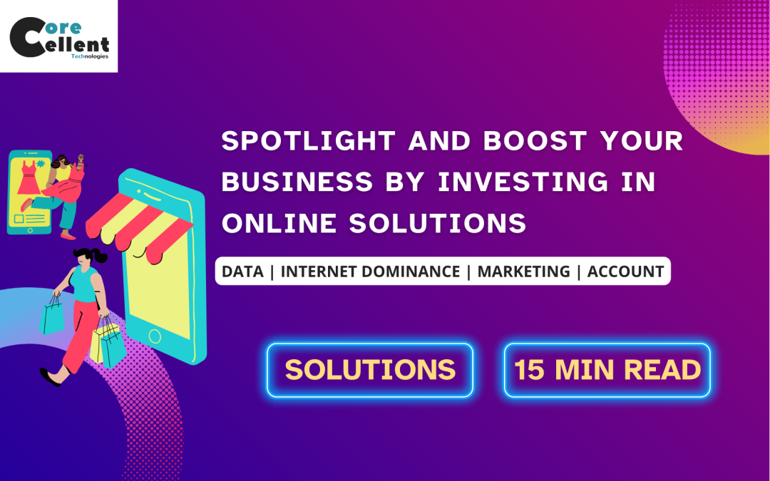 Spotlight and Boost Your Business by Investing in Online Solutions