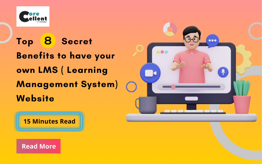 Top 8 Secret Benefits to have your own LMS ( Learning Management System) Website