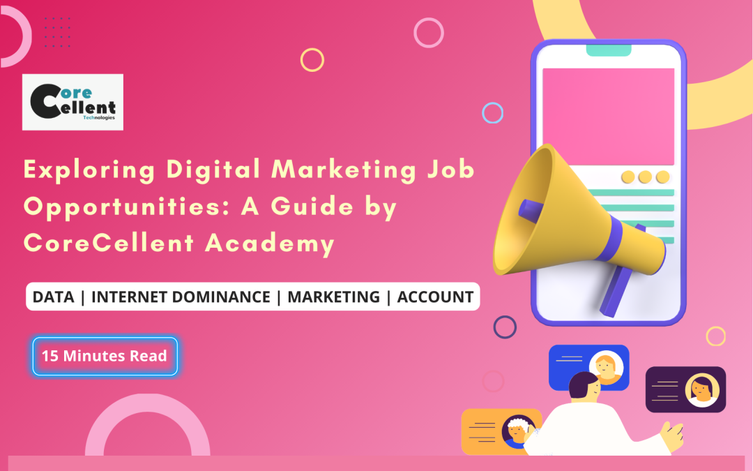Exploring Digital Marketing Job Opportunities: A Guide by CoreCellent Academy